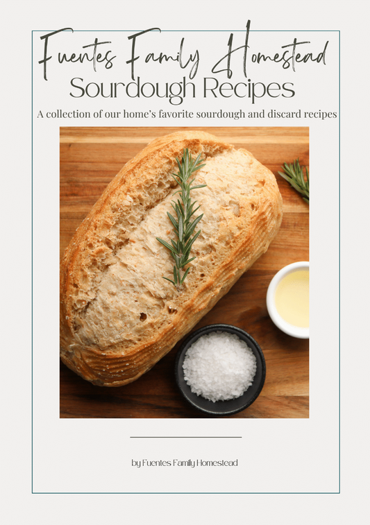 FuentesFamily Homestead Sourdough Recipe Book