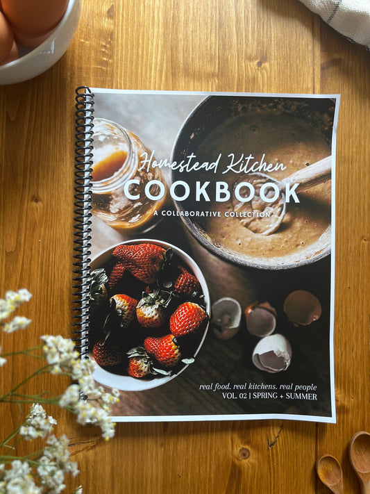 The Homestead Kitchen Cookbook Volume 02, Spring + Summer